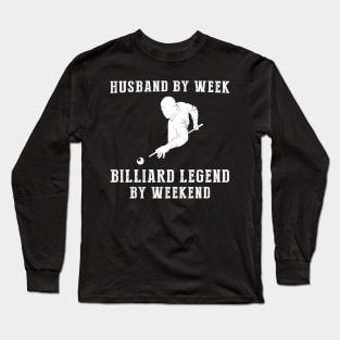 Billiard Legend by Weekend, Husband by Week! Fun Tee & Hoodie Long Sleeve T-Shirt